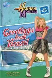 Book cover of Hannah Montana On Tour: Greetings From Brazil by DISNEY BOOK GROUP