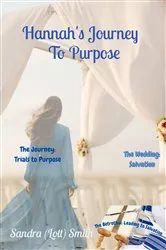 Book cover of Hannah's Journey To Purpose by Sandra (Lott) Smith