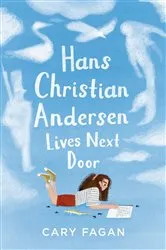 Book cover of Hans Christian Andersen Lives Next Door by Cary Fagan