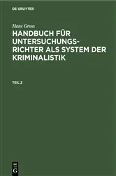 Book cover of Hans Gross: Handbuch für Untersuchungsrichter als System der Kriminalistik. Teil 2 (6th ed.) by Hans Gross