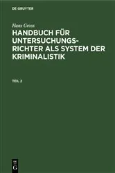 Book cover of Hans Gross: Handbuch für Untersuchungsrichter als System der Kriminalistik. Teil 2 (7th ed.) by Hans Gross