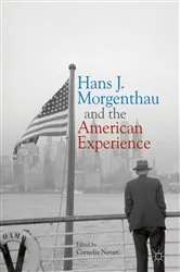 Book cover of Hans J. Morgenthau and the American Experience by Cornelia Navari