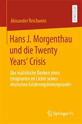 Book cover of Hans J. Morgenthau und die Twenty Years‘ Crisis by Alexander Reichwein
