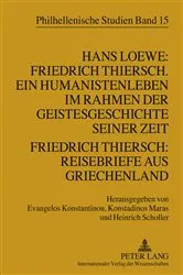 Book cover of Hans Loewe: Friedrich Thiersch. Ein Humanistenleben im Rahmen der Geistesgeschichte seiner Zeit - Friedrich Thiersch: Reisebriefe aus Griechenland by Evangelos Konstantinou