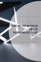 Book cover of Hans Urs von Balthasar and the Phenomenology of Art by Brett David Potter