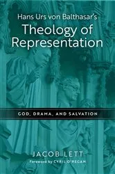 Book cover of Hans Urs von Balthasar's Theology of Representation by Jacob Lett