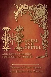 Book cover of Hansel and Gretel - And Other Siblings Forsaken in Forests (Origins of Fairy Tales from Around the World) by Amelia Carruthers