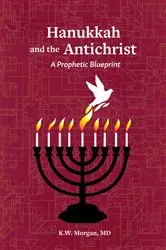 Book cover of Hanukkah and the Antichrist by Morgan, MD, K. W.