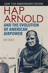 Book cover of Hap Arnold and the Evolution of American Airpower by Dik Daso