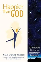 Book cover of Happier than God by Neale Donald Walsch