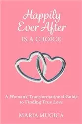 Book cover of Happily Ever After is a Choice by Maria Mugica