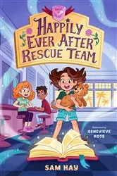 Book cover of Happily Ever After Rescue Team: Agents of H.E.A.R.T. by Sam Hay