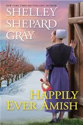 Book cover of Happily Ever Amish by Shelley Shepard Gray
