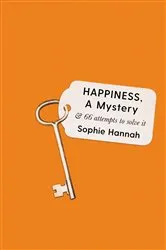 Book cover of Happiness, a Mystery by Sophie Hannah