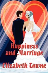Book cover of Happiness and Marriage by Elizabeth Towne