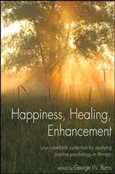 Book cover of Happiness, Healing, Enhancement by George W. Burns