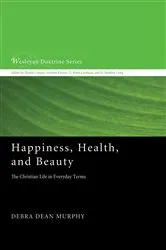 Book cover of Happiness, Health, and Beauty by Debra Dean Murphy
