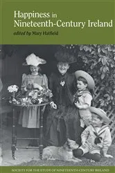Book cover of Happiness in Nineteenth-Century Ireland by Mary Hatfield