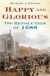 Book cover of Happy and Glorious by Michael I. Wilson