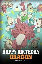 Book cover of Happy Birthday, Dragon! by Steve Herman