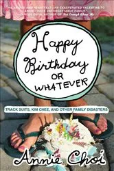 Book cover of Happy Birthday or Whatever by Annie Choi