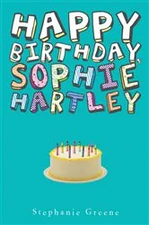 Book cover of Happy Birthday, Sophie Hartley by Stephanie Greene
