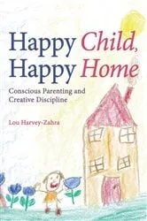 Book cover of Happy Child, Happy Home by Lou Harvey-Zahra