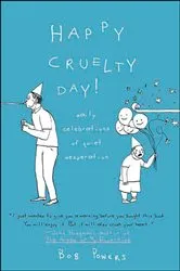 Book cover of Happy Cruelty Day! by Bob Powers