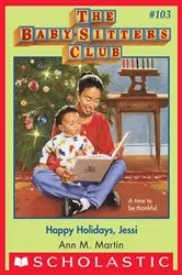 Book cover of Happy Holidays, Jessi (The Baby-Sitters Club #103) by Ann M. Martin