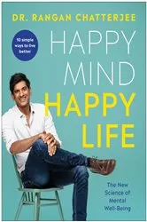 Book cover of Happy Mind, Happy Life by Rangan Chatterjee