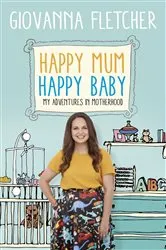 Book cover of Happy Mum, Happy Baby by Giovanna Fletcher