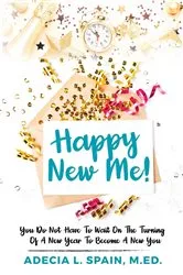 Book cover of Happy New Me! by Adecia L Spain