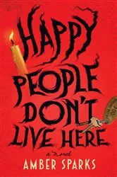 Book cover of Happy People Don't Live Here by Amber Sparks
