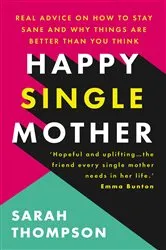 Book cover of Happy Single Mother by Sarah Thompson