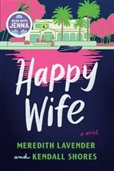 Book cover of Happy Wife: A Read with Jenna Pick by Meredith Lavender
