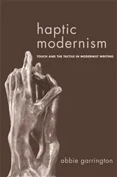 Book cover of Haptic Modernism by Abbie Garrington