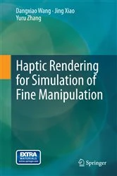 Book cover of Haptic Rendering for Simulation of Fine Manipulation by Dangxiao Wang