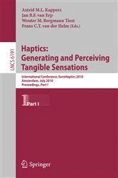 Book cover of Haptics: Generating and Perceiving Tangible Sensations, Part I by Astrid M. L. Kappers