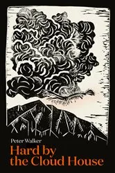 Book cover of Hard by the Cloud House by Peter Walker