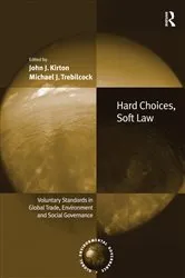 Book cover of Hard Choices, Soft Law by John J. Kirton