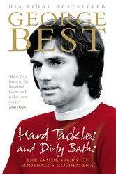 Book cover of Hard Tackles and Dirty Baths by George Best