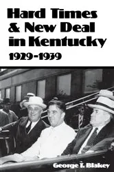 Book cover of Hard Times and New Deal in Kentucky by George T. Blakey