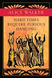 Book cover of Hard Times Require Furious Dancing by Alice Walker