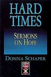 Book cover of Hard Times Sermons On Hope by Donna Schaper