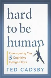 Book cover of Hard to Be Human by Ted Cadsby