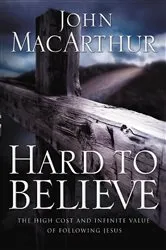 Book cover of Hard to Believe by John F. MacArthur
