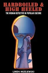 Book cover of Hardboiled and High Heeled by Linda Mizejewski