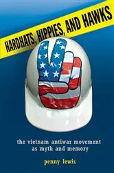 Book cover of Hardhats, Hippies, and Hawks by Penny Lewis