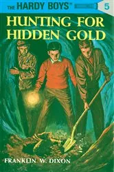Book cover of Hardy Boys 05: Hunting for Hidden Gold by Franklin W. Dixon