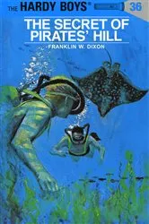 Book cover of Hardy Boys 36: The Secret of Pirates' Hill by Franklin W. Dixon